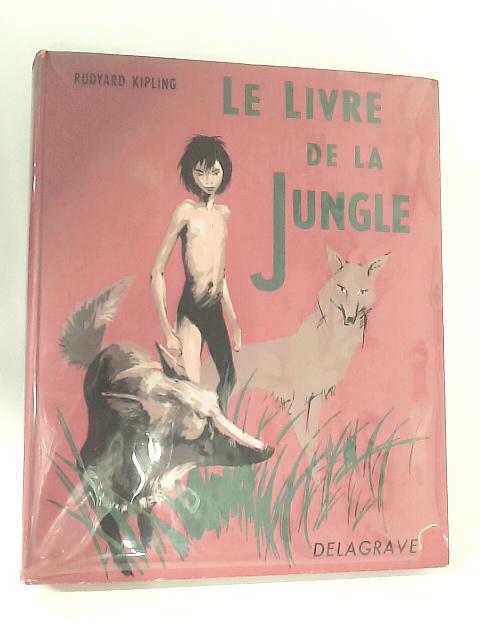 Le Livre de la Jungle By Rudyard Kipling