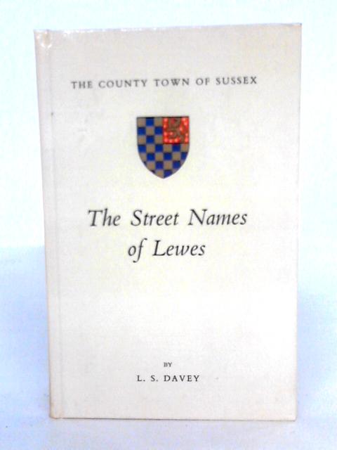 The Street Names Of Lewes By L. S. Davey