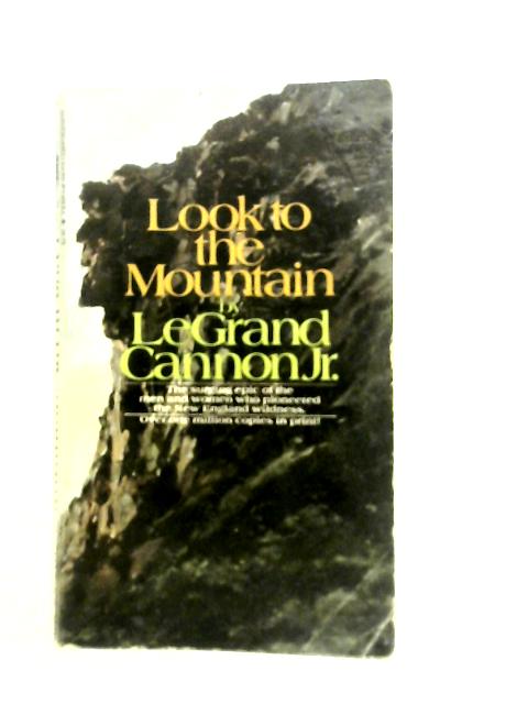 Look to the Mountain By LeGrand Cannon Jr