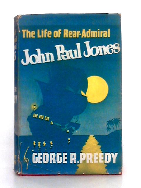 The Life of Rear-Admiral John Paul Jones von George R. Preedy