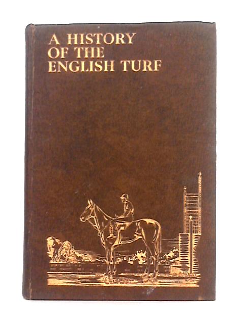History of The English Turf 1904-1930, Volume I By Captain T.H. Browne