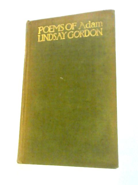 The Poems of Adam Lindsay Gordon By Adam Lindsay Gordon