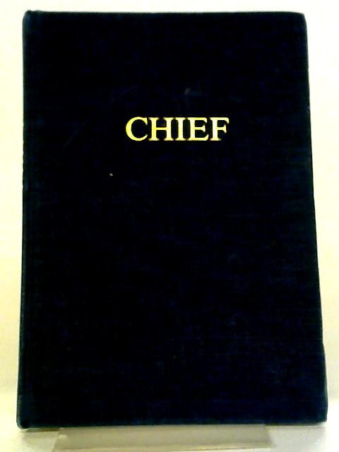 Chief, A Biography of Alexander Ross Wallace 1891-1982 [Sherbourne School] By Gourlay, Gibbs