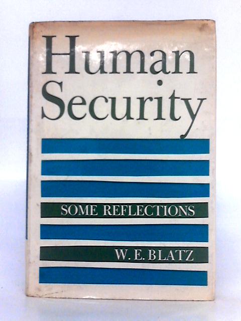 Human Security: Some Reflections By W. E. Blatz