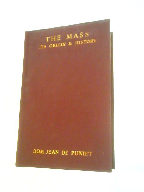 The Mass: Its Origin and History. By Jean De Puniet