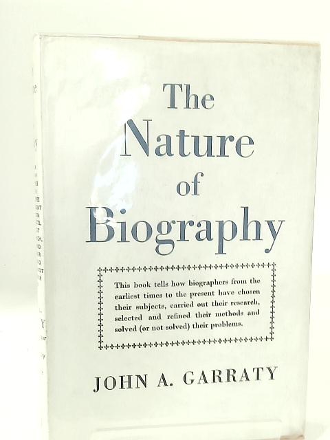 The Nature of Biography By John A. Garraty