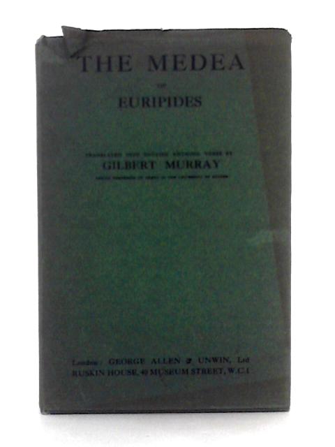 The Medea of Euripides By Gilbert Murray