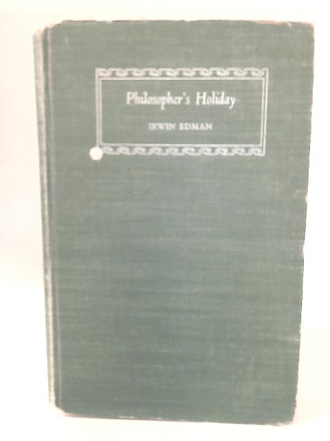 Philosopher's Holiday By Irwin Edman