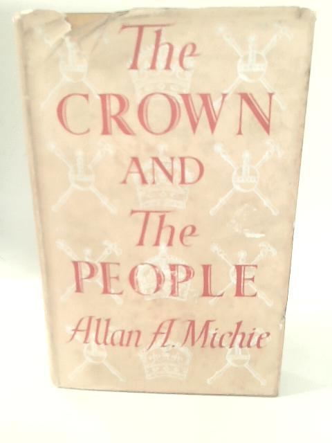 The Crown and The People By Allan A. Michie