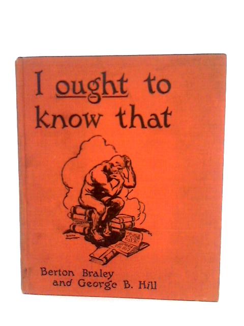 I Ought to Know That By Berton Braley & George B. Hill