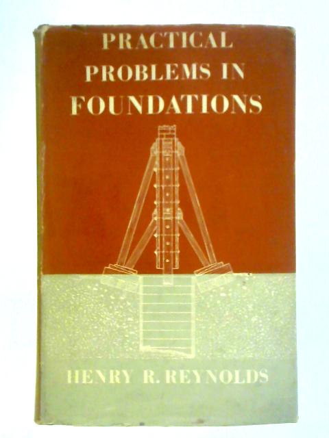 Practical Problems in Foundations By Henry R. Reynolds