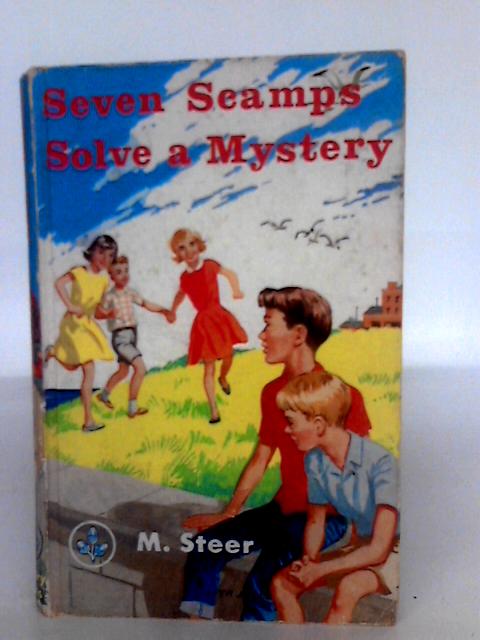 Seven Scamps Solve A Mystery By M. Steer