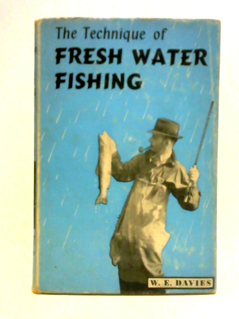The Technique of Freshwater Fishing and Tackle Tinkering By William Ernest  Davies, Used, 1646928469LEE