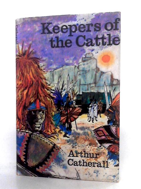 Keepers Of The Cattle By Arthur Catherall