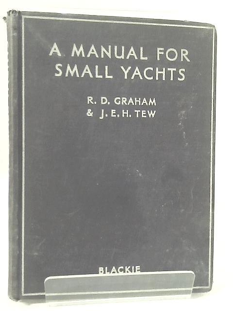 A Manual for Small Yachts von Commander R.D.Graham
