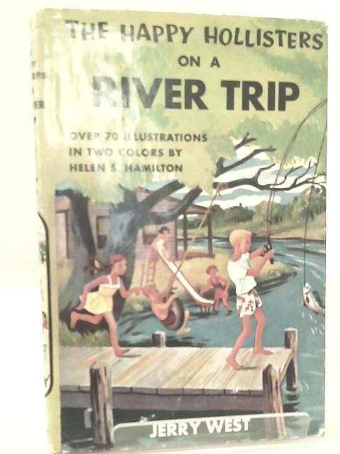 The Happy Hollisters on a River Trip By Jerry West