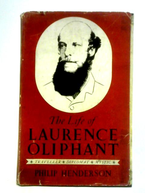 The Life of Laurence Oliphant: Traveller, Diplomat and Mystic By Philip Henderson