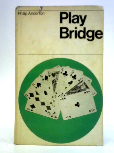 Play Bridge By Philip Anderton