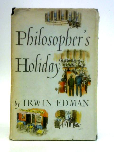 Philosopher's Holiday By Irwin Edman