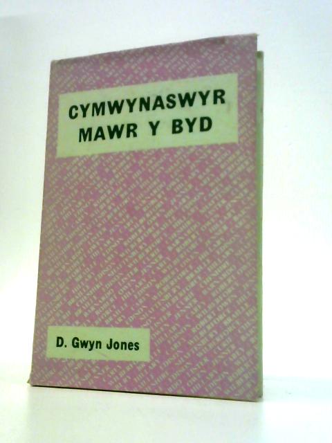 Cymwynaswyr Mawr y Byd By D. Gwyn Jones