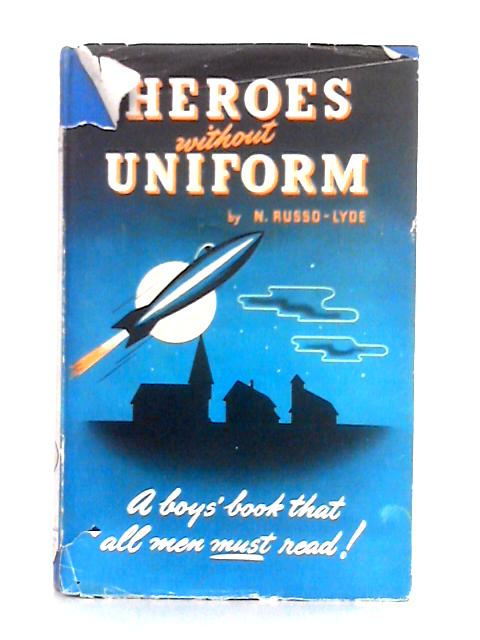 Heroes Without Uniform By N. Russo-Lyde