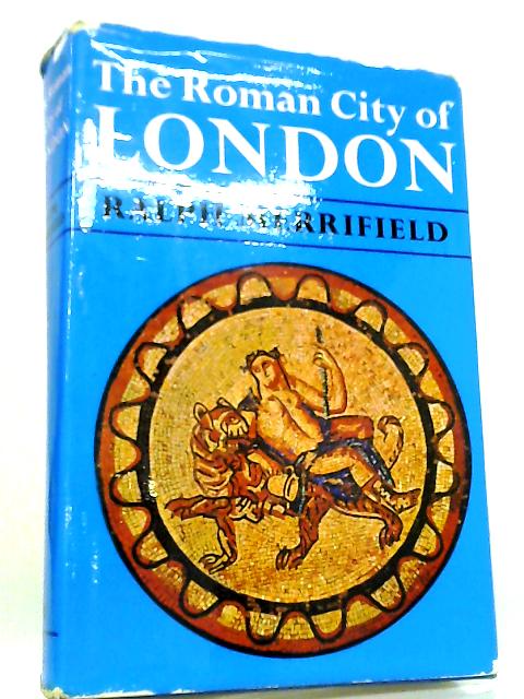 Roman City of London By Ralph Merrifield