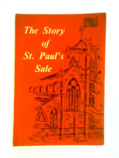 The Story of the Parish Church of St. Paul's, Sale: 1882 To 1962 von Vernon Knowlson