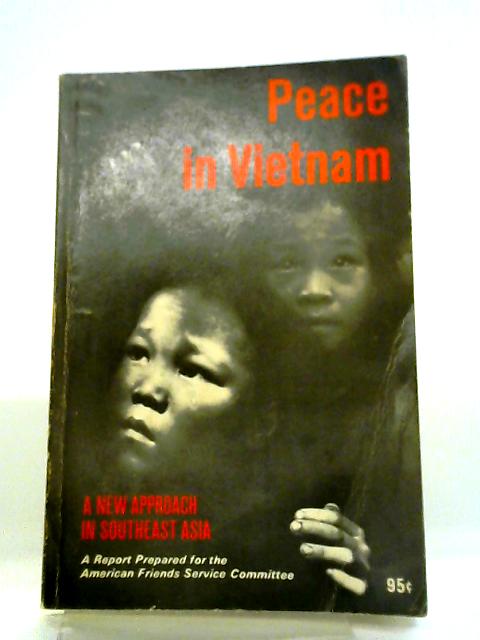 Peace in Vietnam, A New Approach in Southeast Asia By Anon