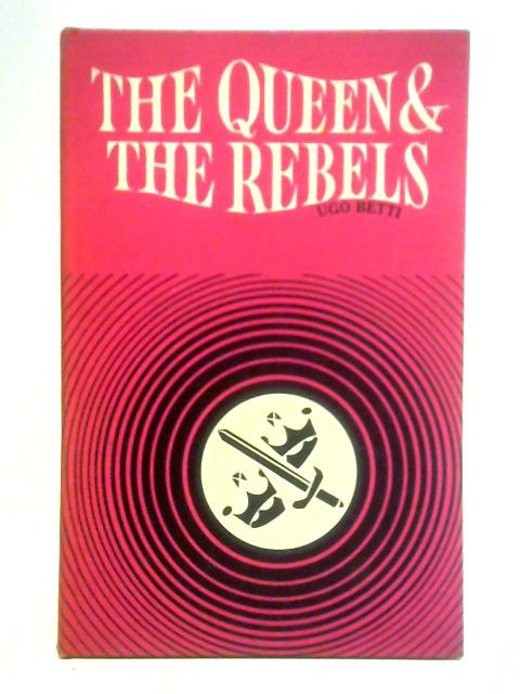 The Queen and the Rebels von Ugo Betti