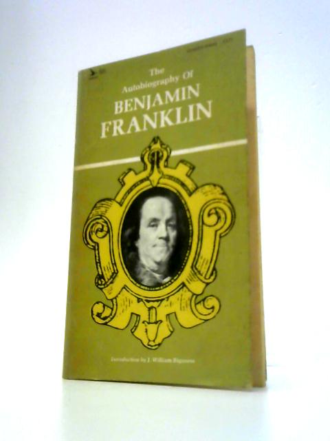 The Autobiography of Benjamin Franklin von J.W.Bioness (Ed.)