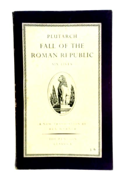 Fall of the Roman Republic By Plutarch