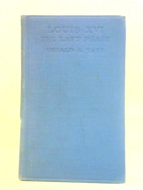 Louis XVI: The Last Phase von Gerald A. Tate