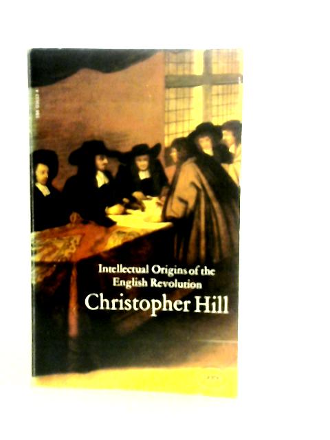 Interlectual Origins of the English Revolution von C.Hill