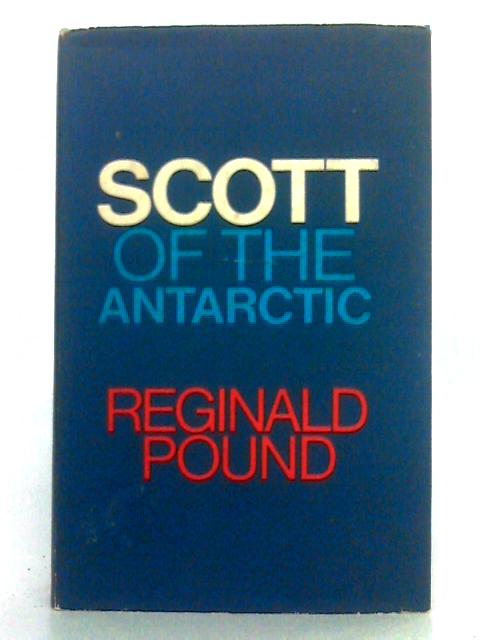 Scott of the Antarctic By Reginald Pound