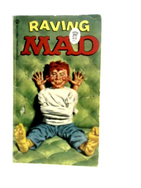 Raving Mad By Albert B. Feldstein