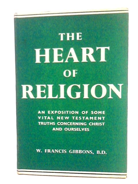 The Heart Of Religion von W. Francis Gibbons