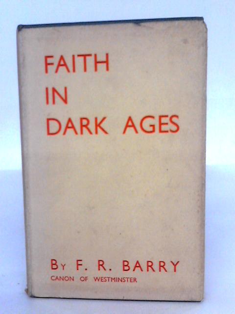 Faith In Dark Ages von F.R. Barry