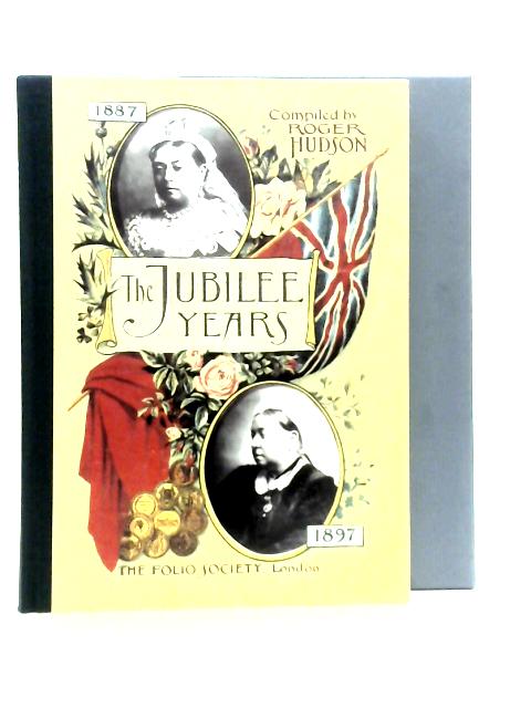 The Jubilee Years, 1887-1897 By Hudson Roger