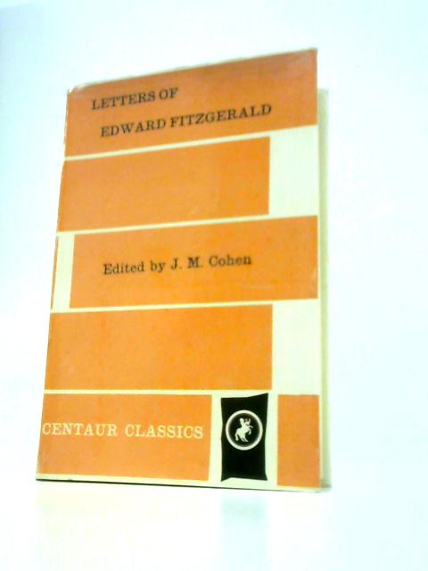 Letters of Edward Fitzgerald (Centaur Classics.) von Edward FitzGerald J.M.Cohen (Ed.)