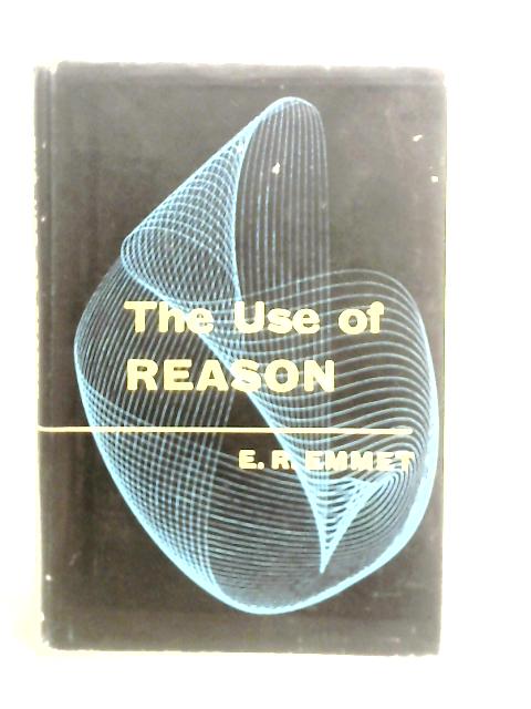 The Use of Reason By E.R.Emmet