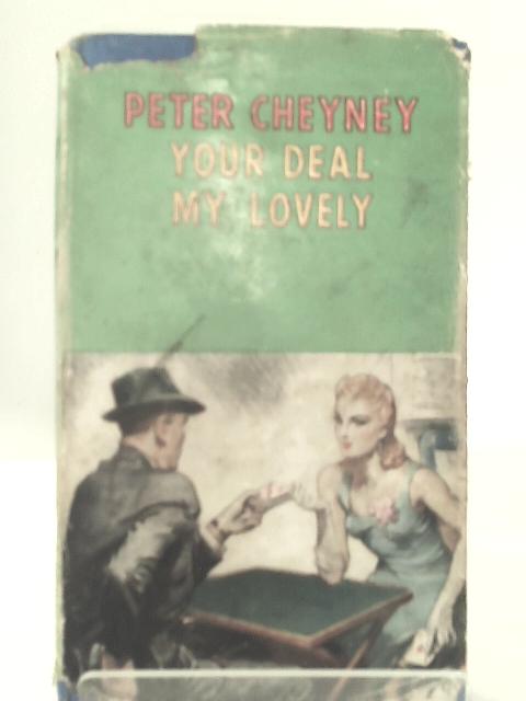 Your Deal, My Lovely By Peter Cheyney