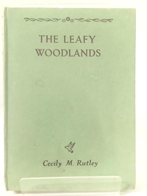 The Leafy Woodlands By Cecily Marianne Rutley