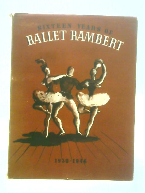 Sixteen Years of Ballet Rambert By Lionel Bradley