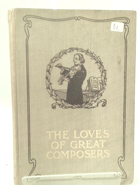 The Loves of Great Composers von Gustavv Kobbe