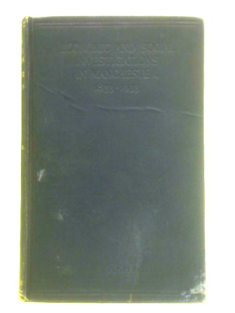 Economic and Social Investigations in Manchester, 1833-1933 By T. S. Ashton