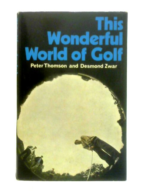 This Wonderful World of Golf By Peter Thomson