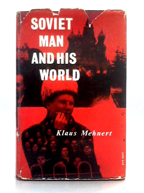 Soviet Man and His World By Klaus Mehnert