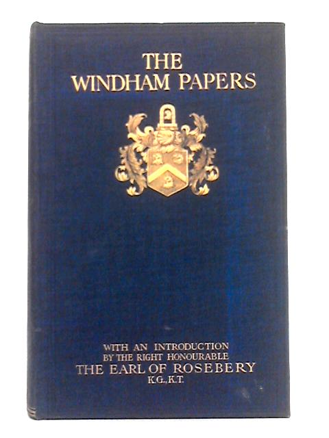 The Windham Papers; Volume II By The Earl of Rosebery (intro.)