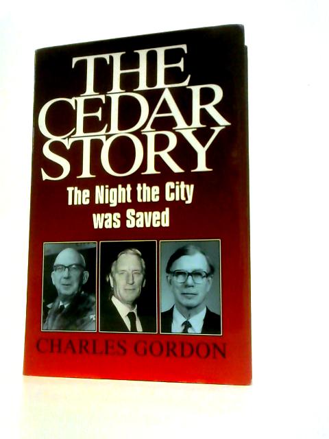 The Cedar Story: The Night the City Was Saved By Charles R.Gordon