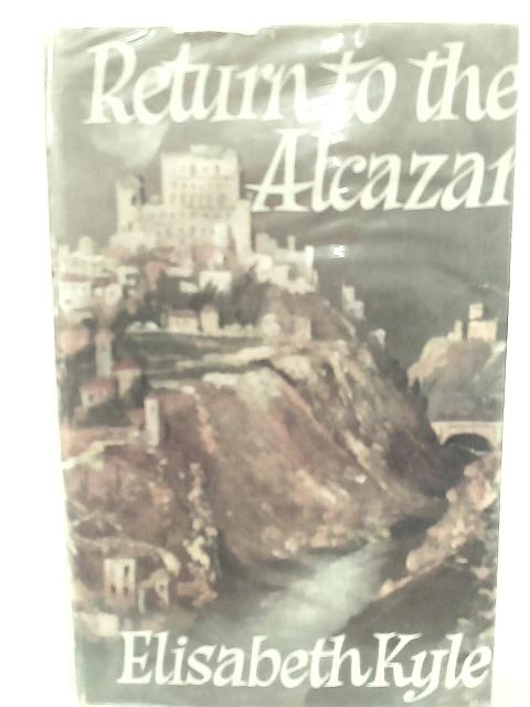 Return to the Alcazar By Elisabeth Kyle